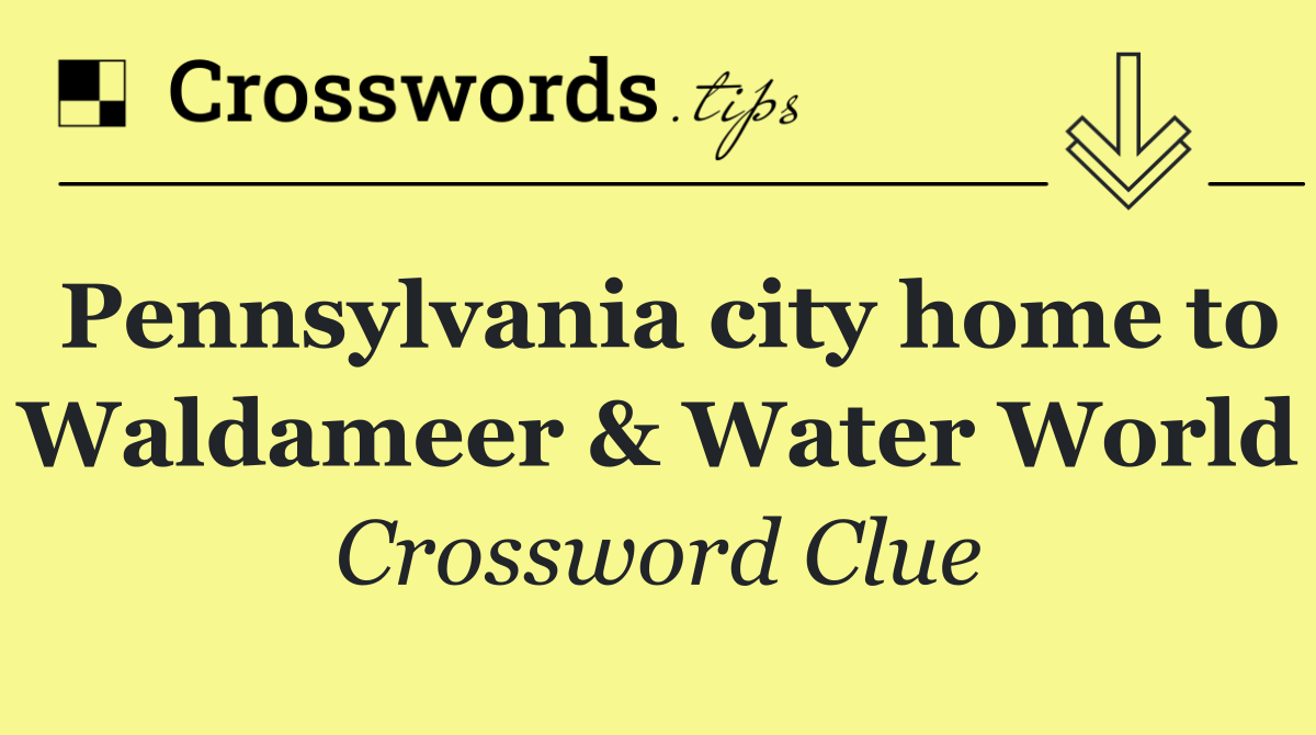 Pennsylvania city home to Waldameer & Water World