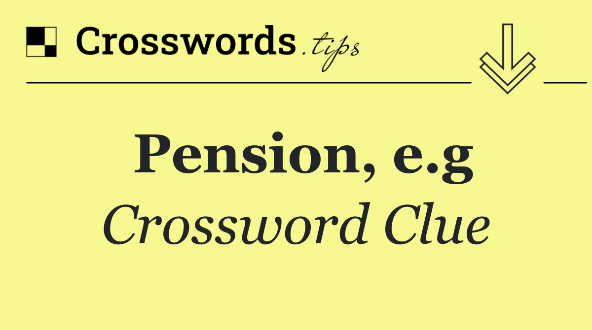 Pension, e.g