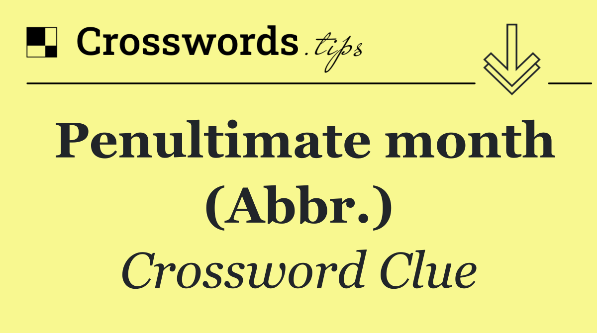 Penultimate month (Abbr.)