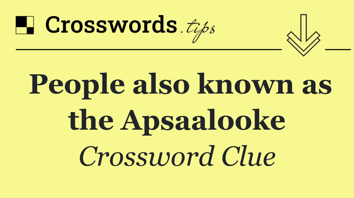 People also known as the Apsaalooke