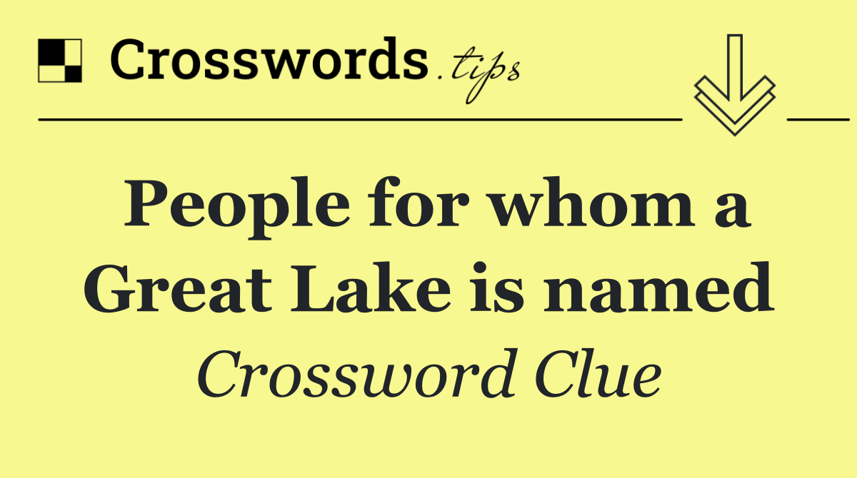 People for whom a Great Lake is named