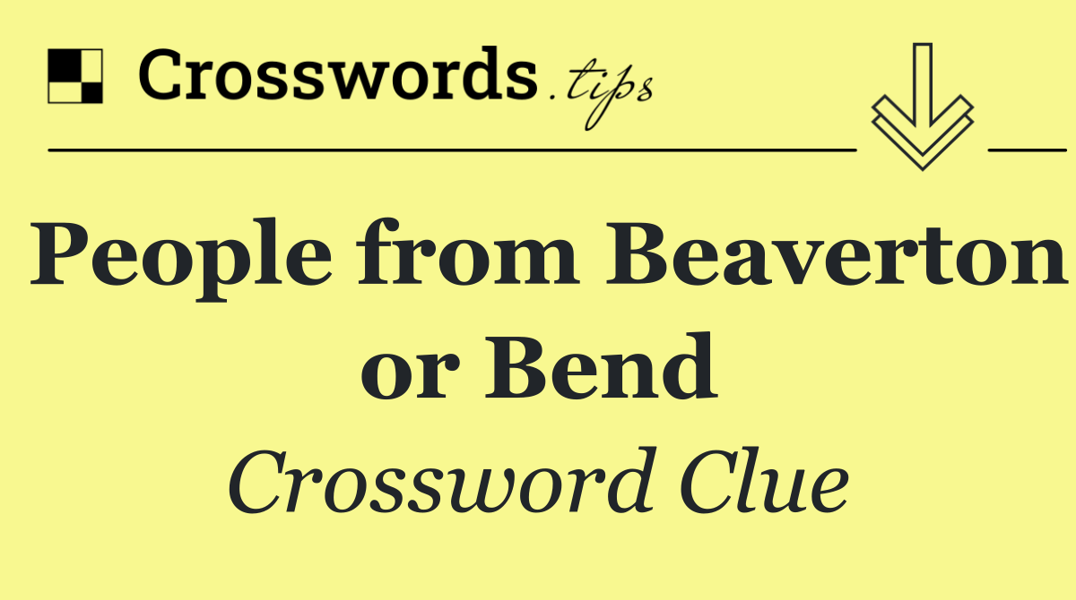 People from Beaverton or Bend