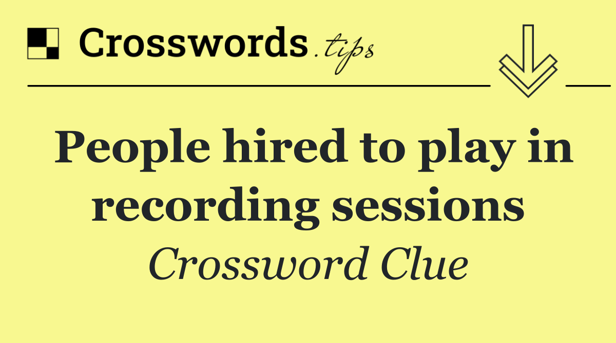 People hired to play in recording sessions