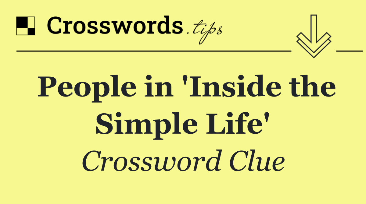 People in 'Inside the Simple Life'