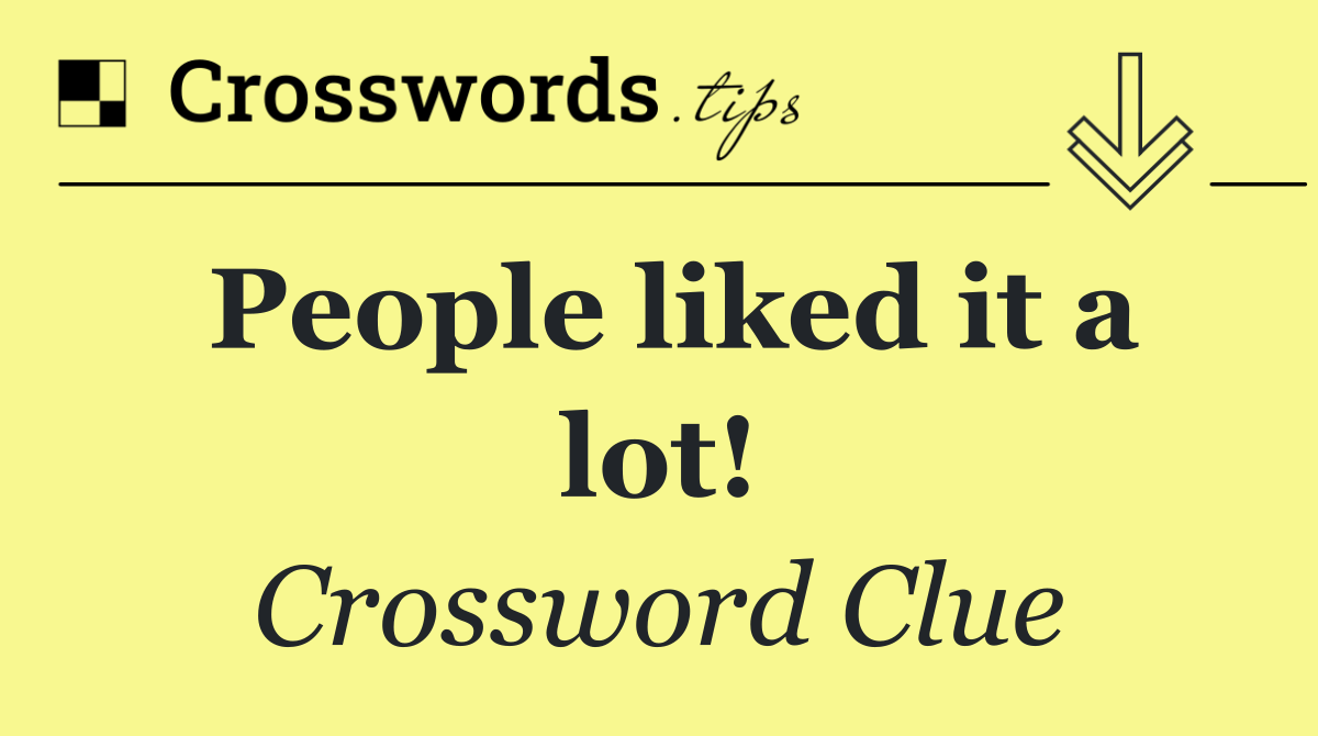 People liked it a lot!