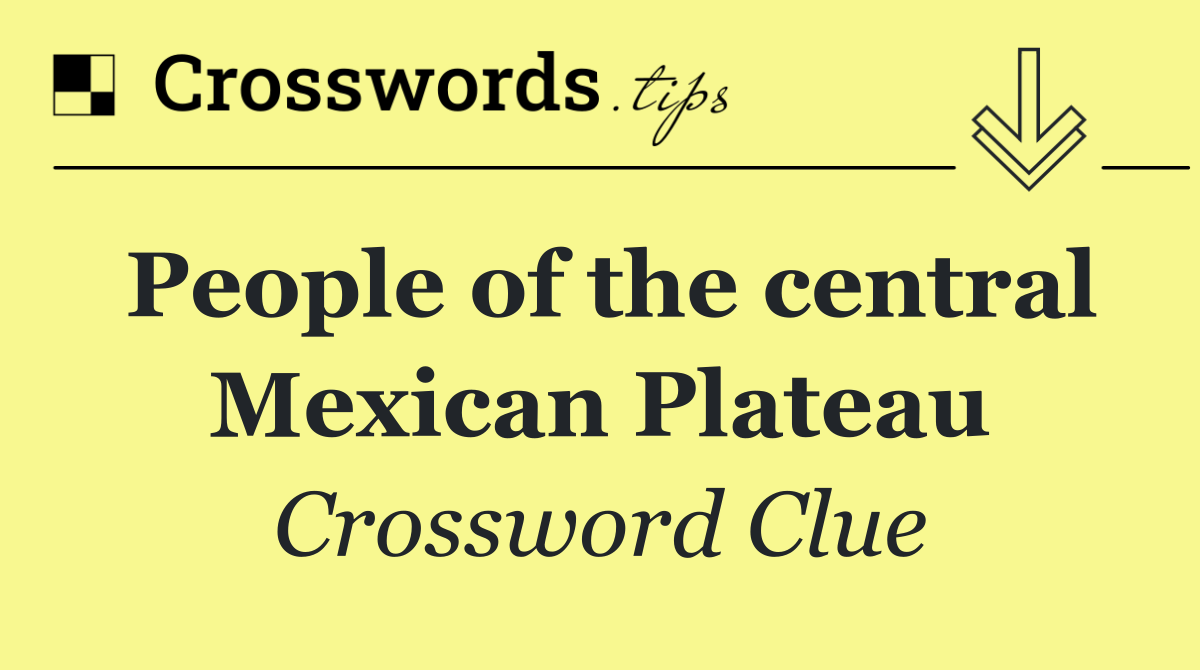 People of the central Mexican Plateau