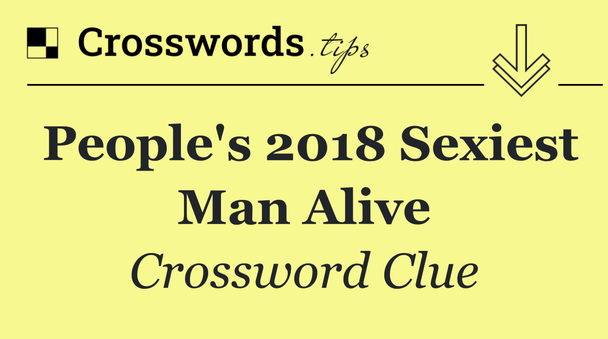 People's 2018 Sexiest Man Alive