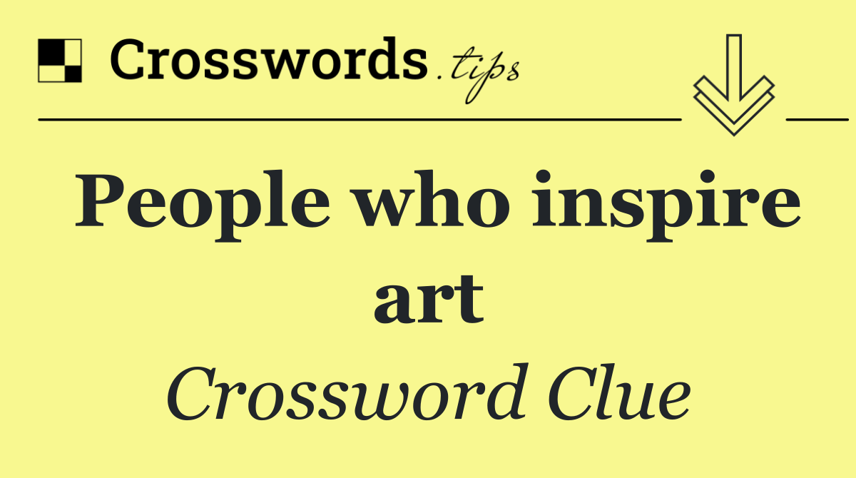 People who inspire art