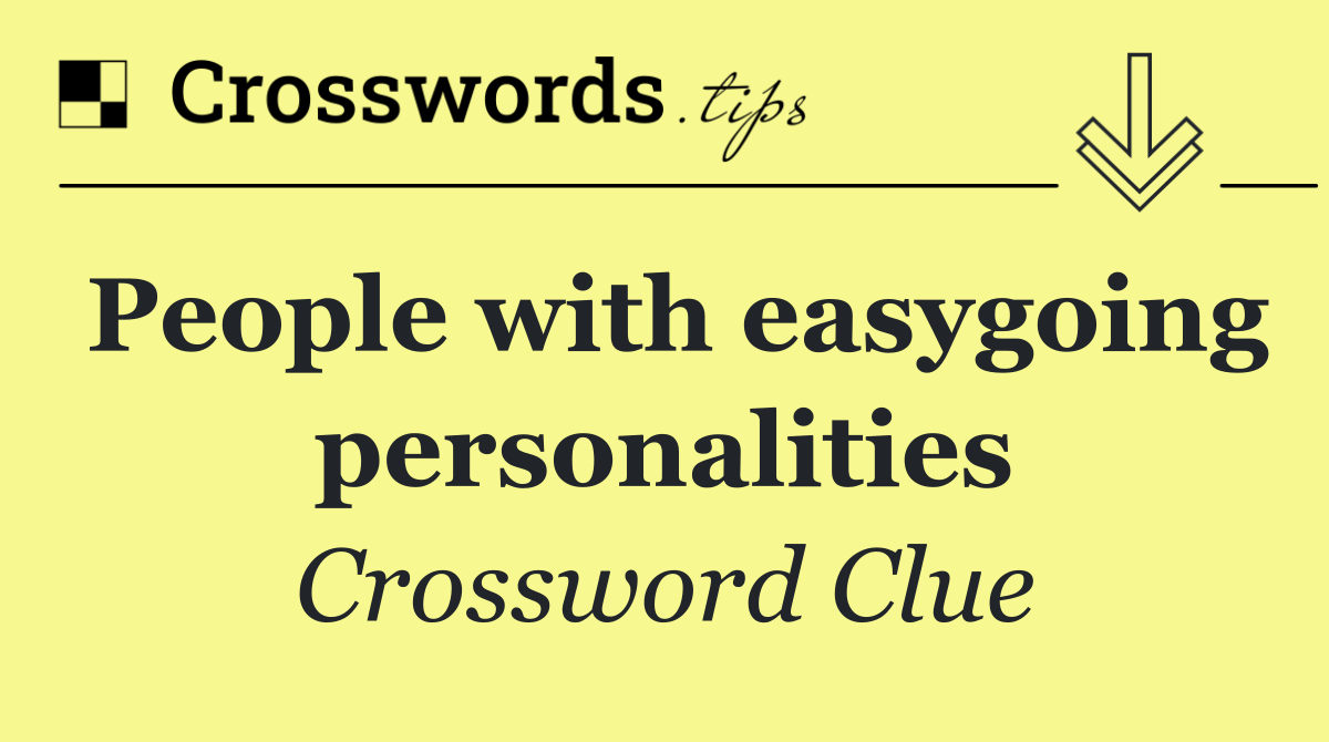 People with easygoing personalities