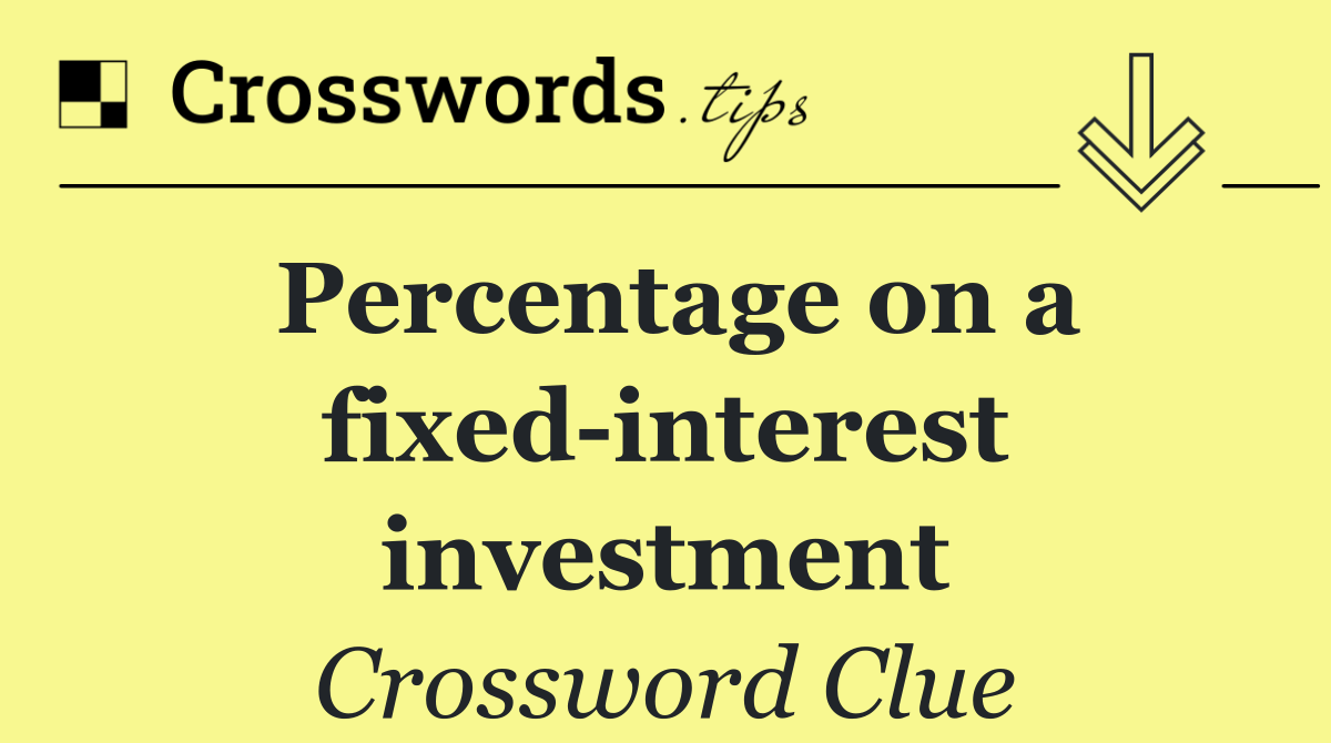 Percentage on a fixed interest investment