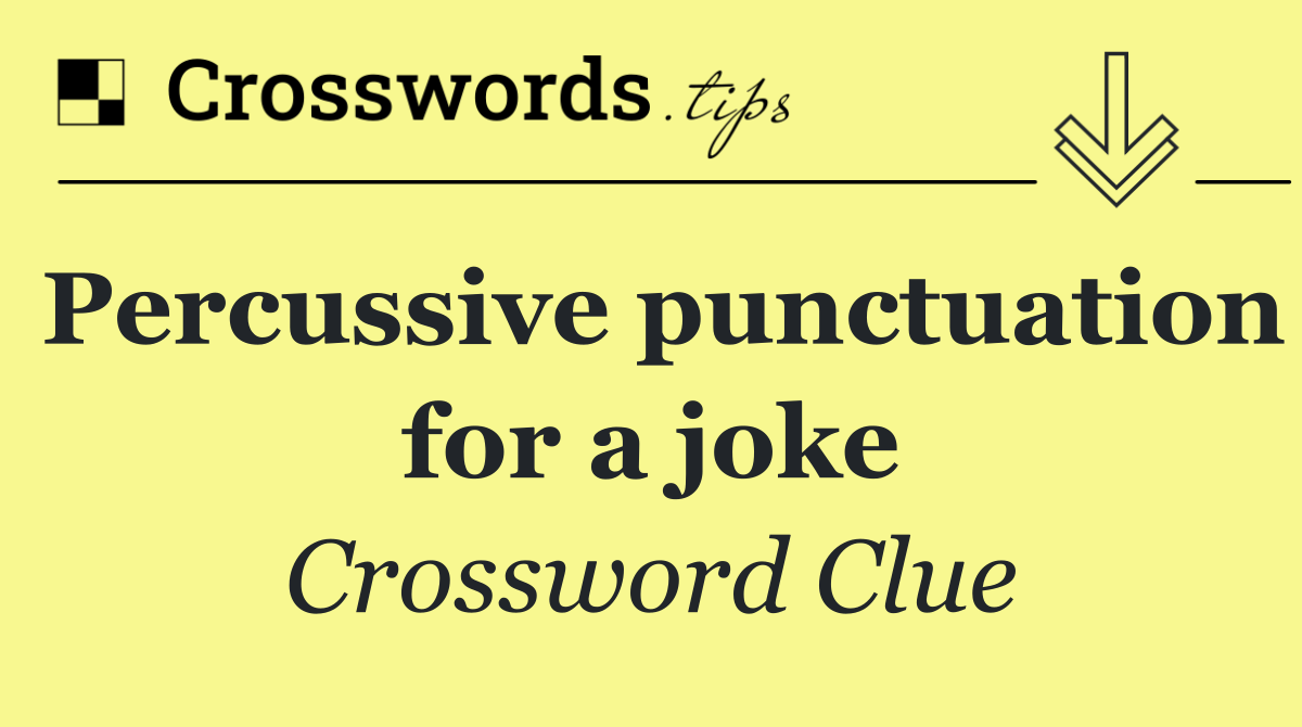 Percussive punctuation for a joke