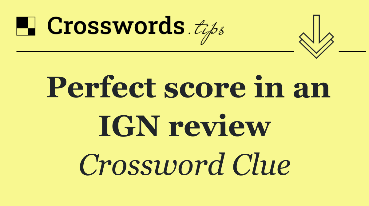 Perfect score in an IGN review