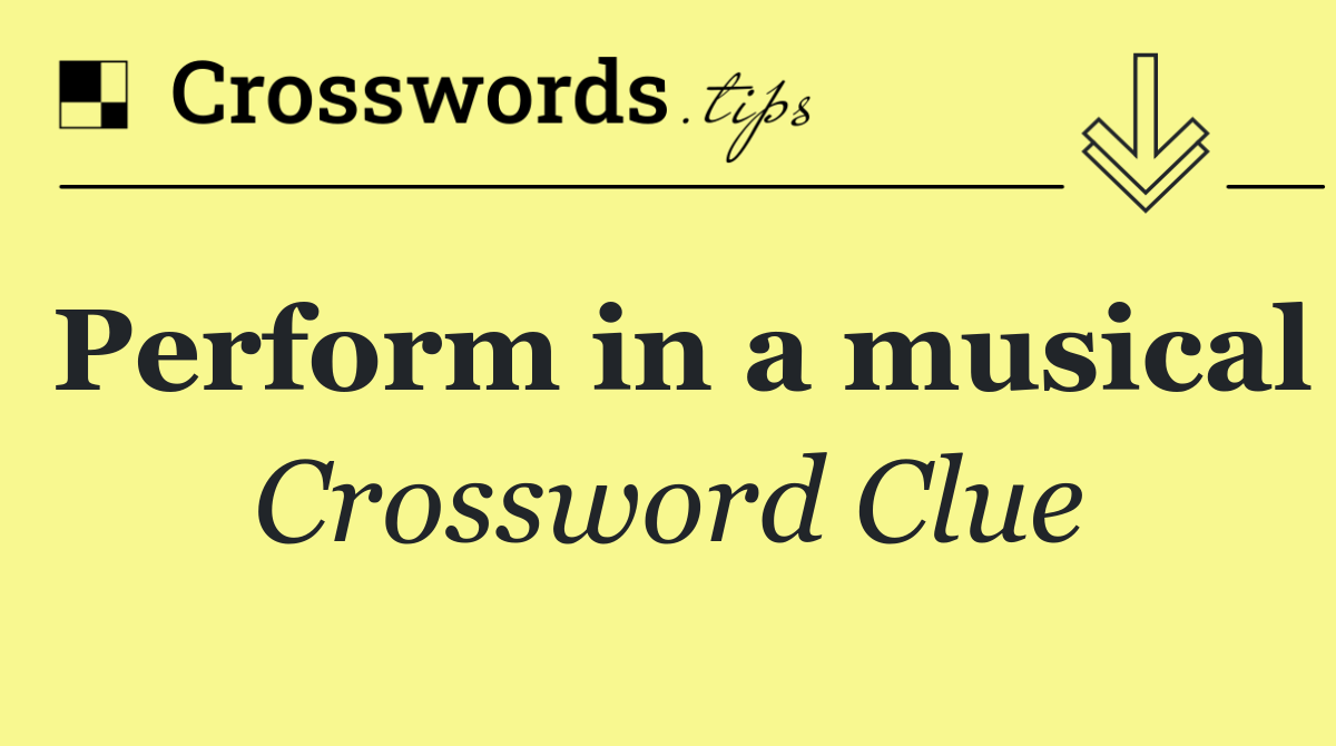 Perform in a musical