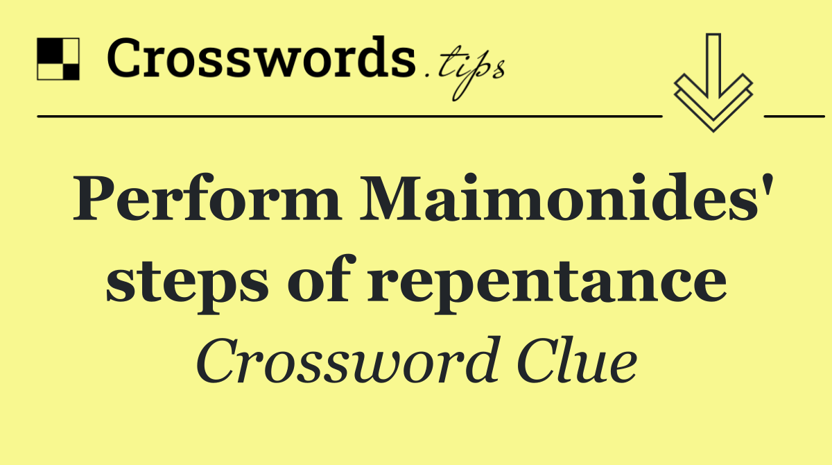 Perform Maimonides' steps of repentance