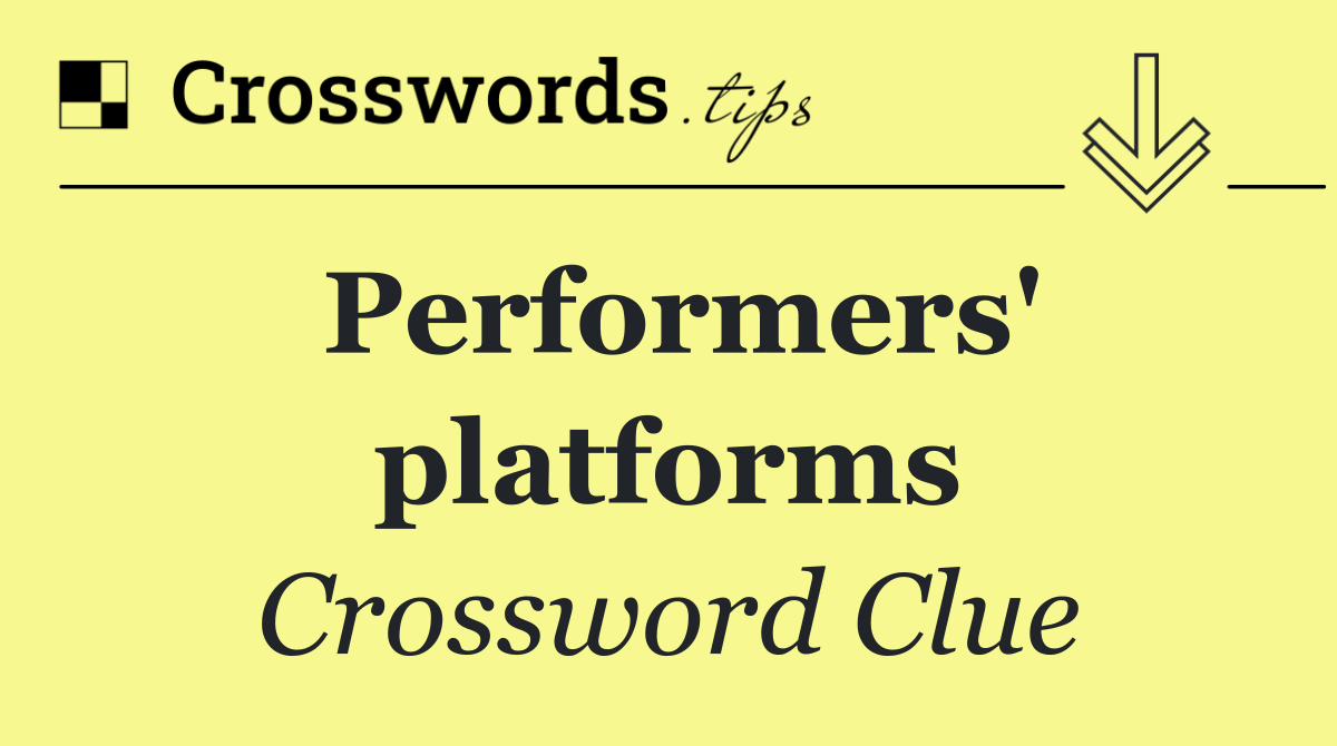 Performers' platforms