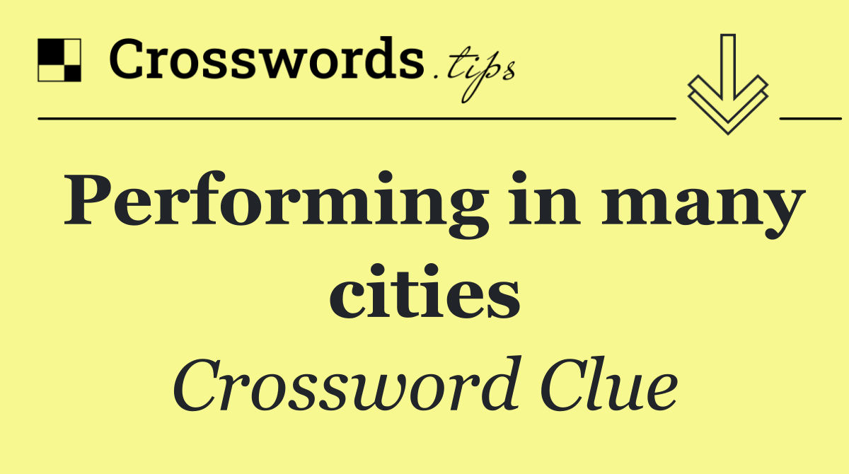 Performing in many cities