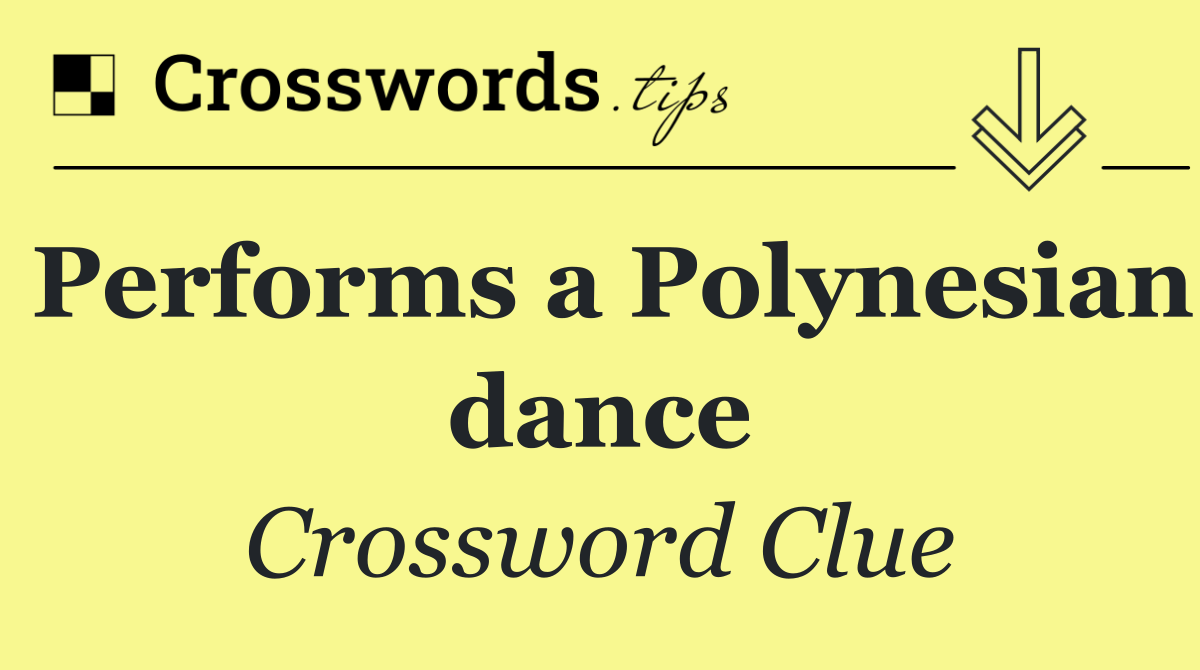 Performs a Polynesian dance