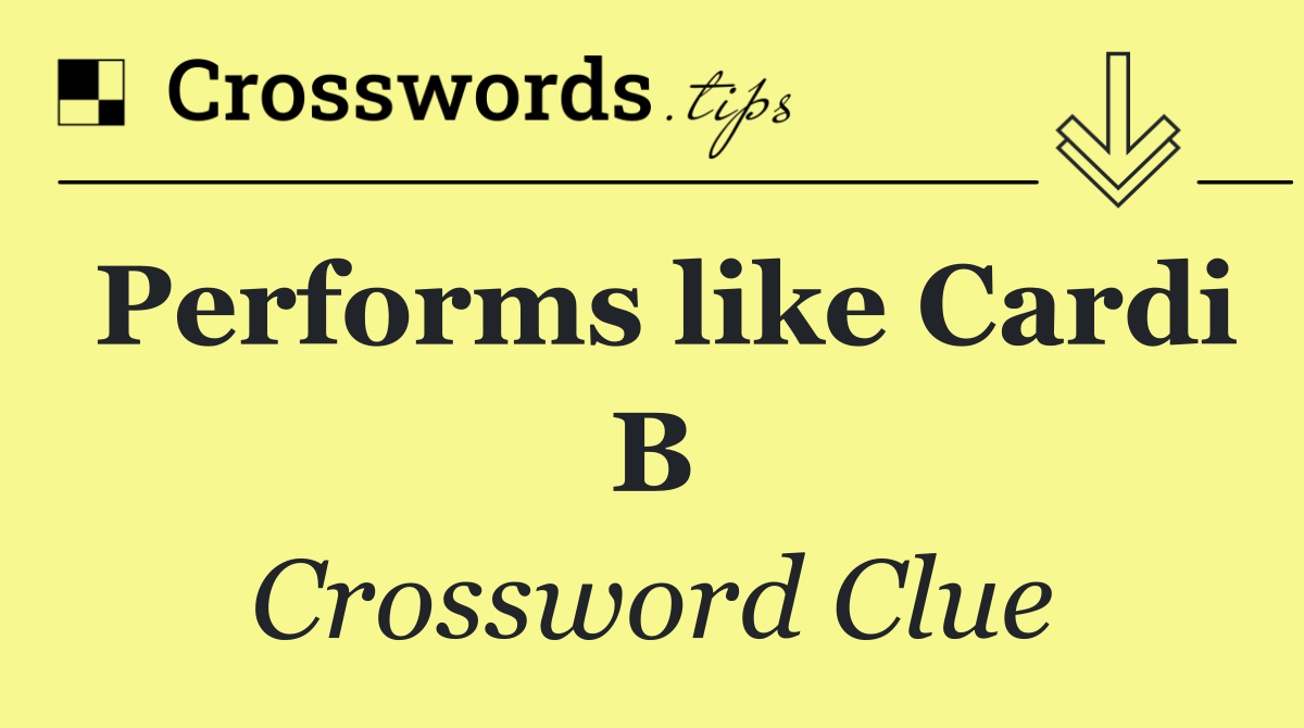 Performs like Cardi B