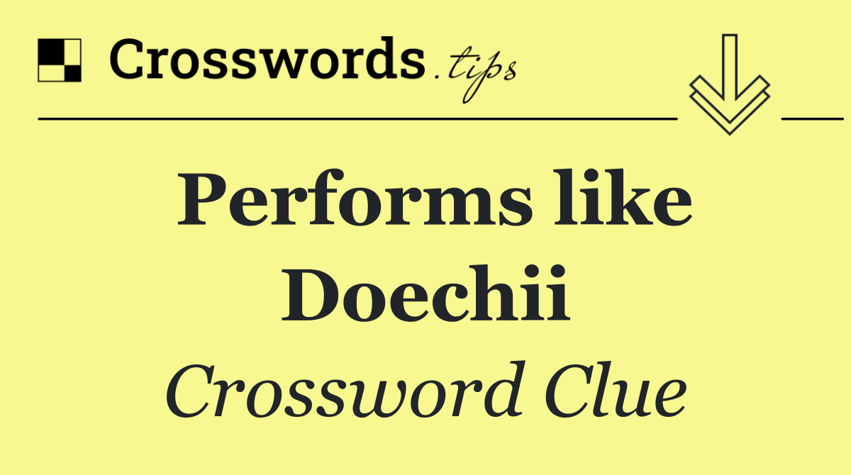 Performs like Doechii