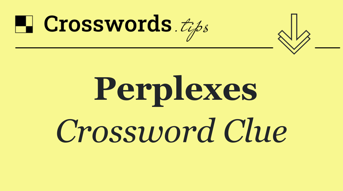 Perplexes