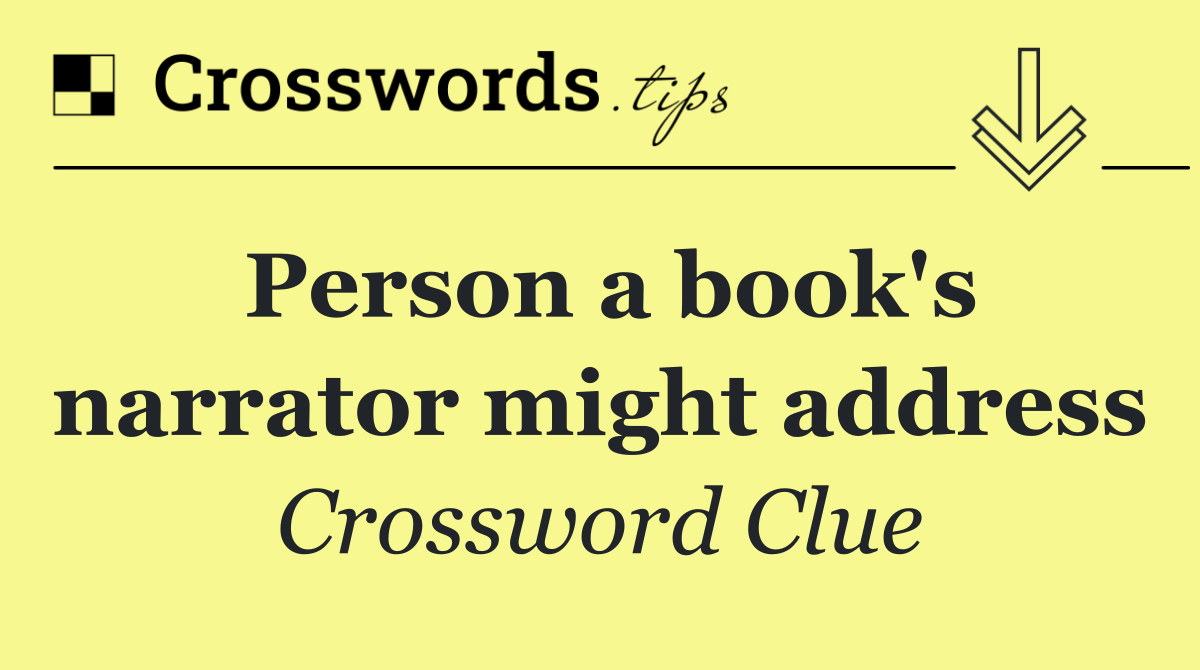 Person a book's narrator might address