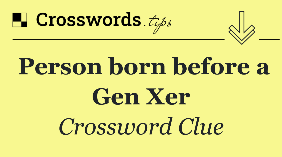 Person born before a Gen Xer