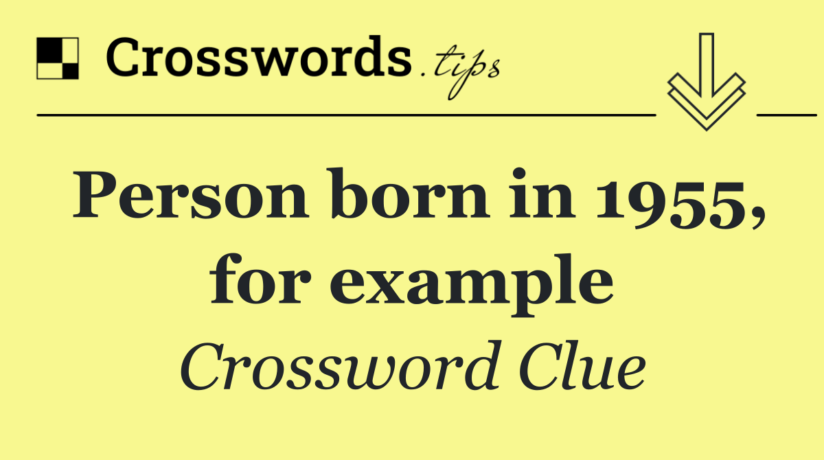 Person born in 1955, for example