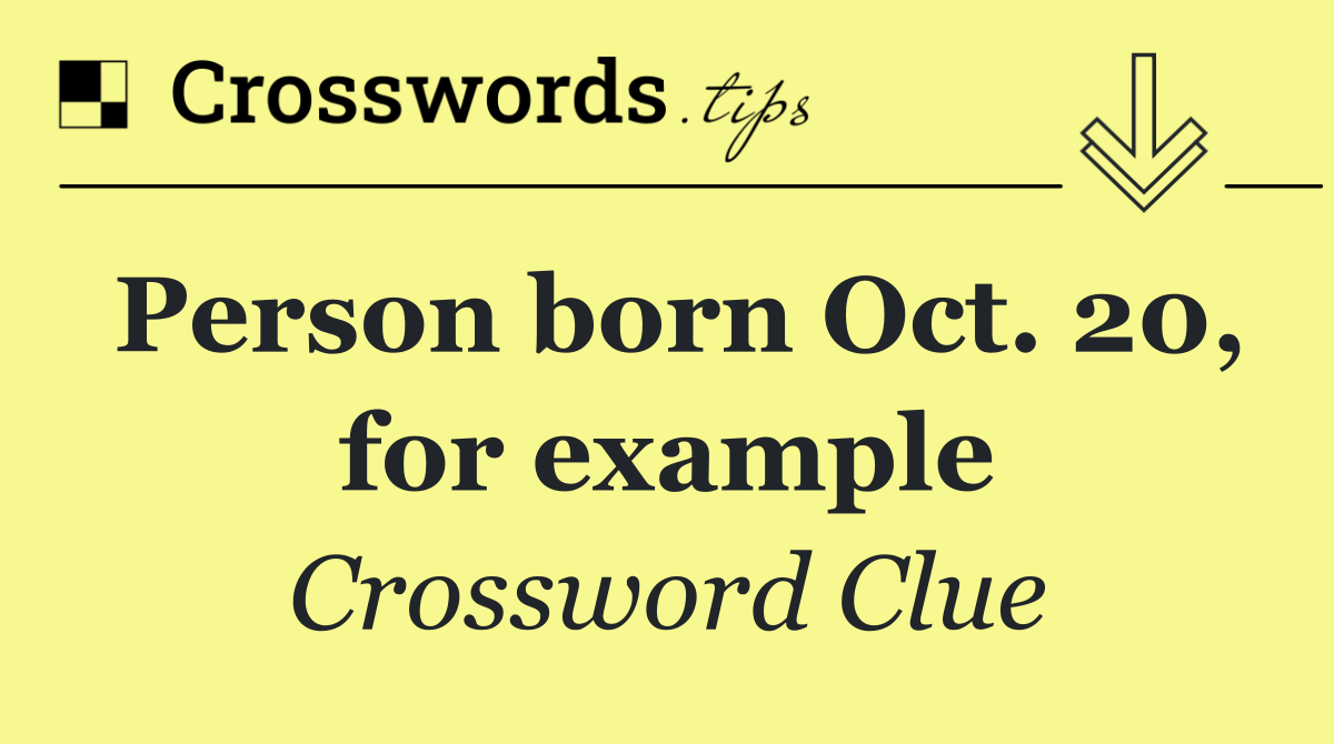 Person born Oct. 20, for example