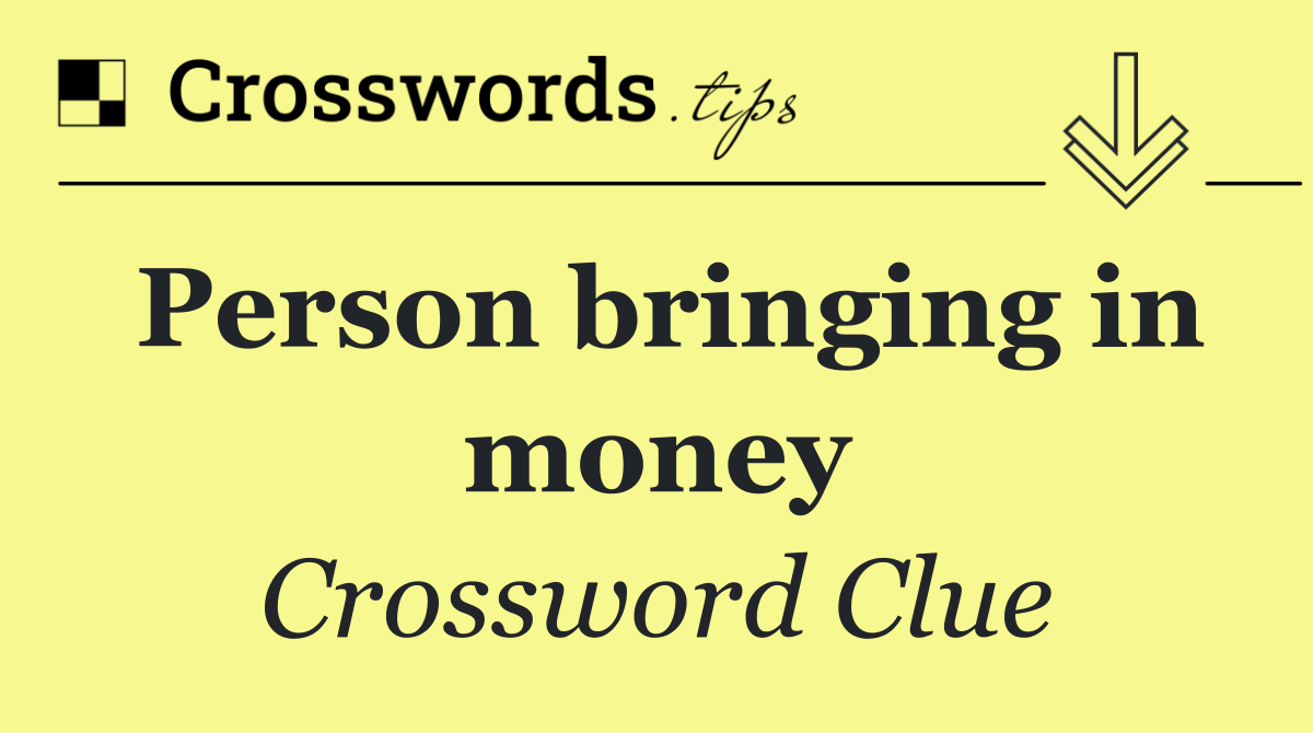 Person bringing in money