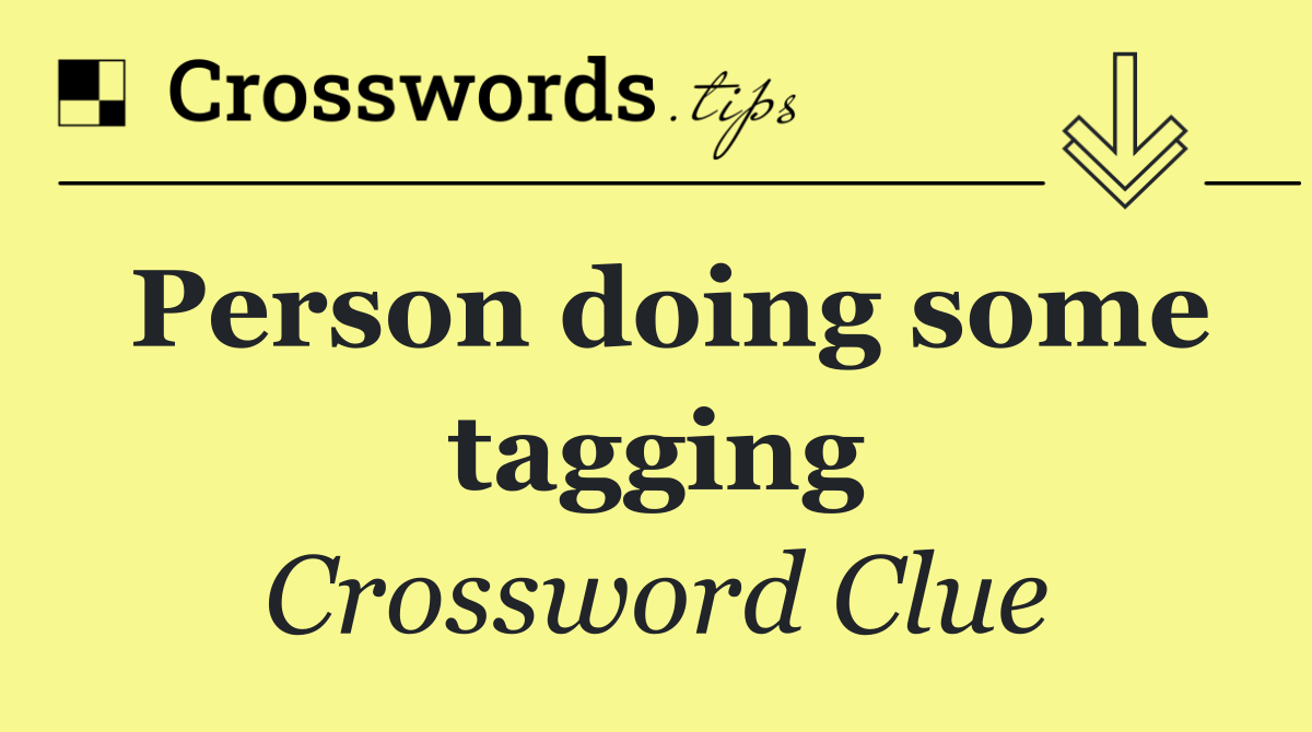 Person doing some tagging
