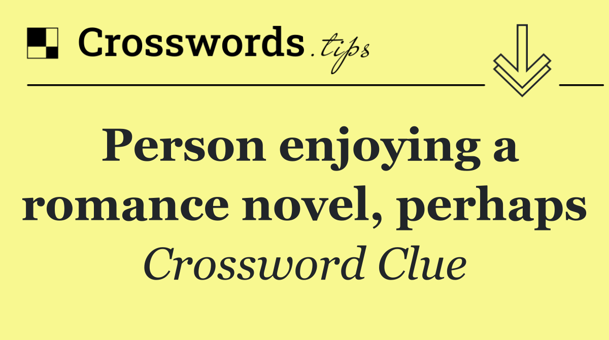 Person enjoying a romance novel, perhaps