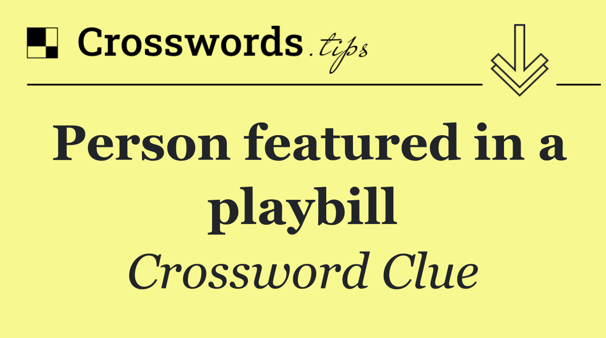 Person featured in a playbill