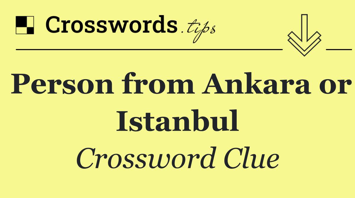 Person from Ankara or Istanbul