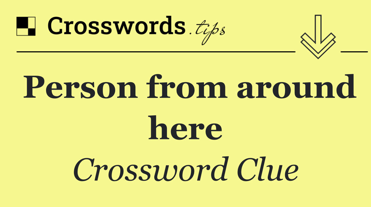 Person from around here