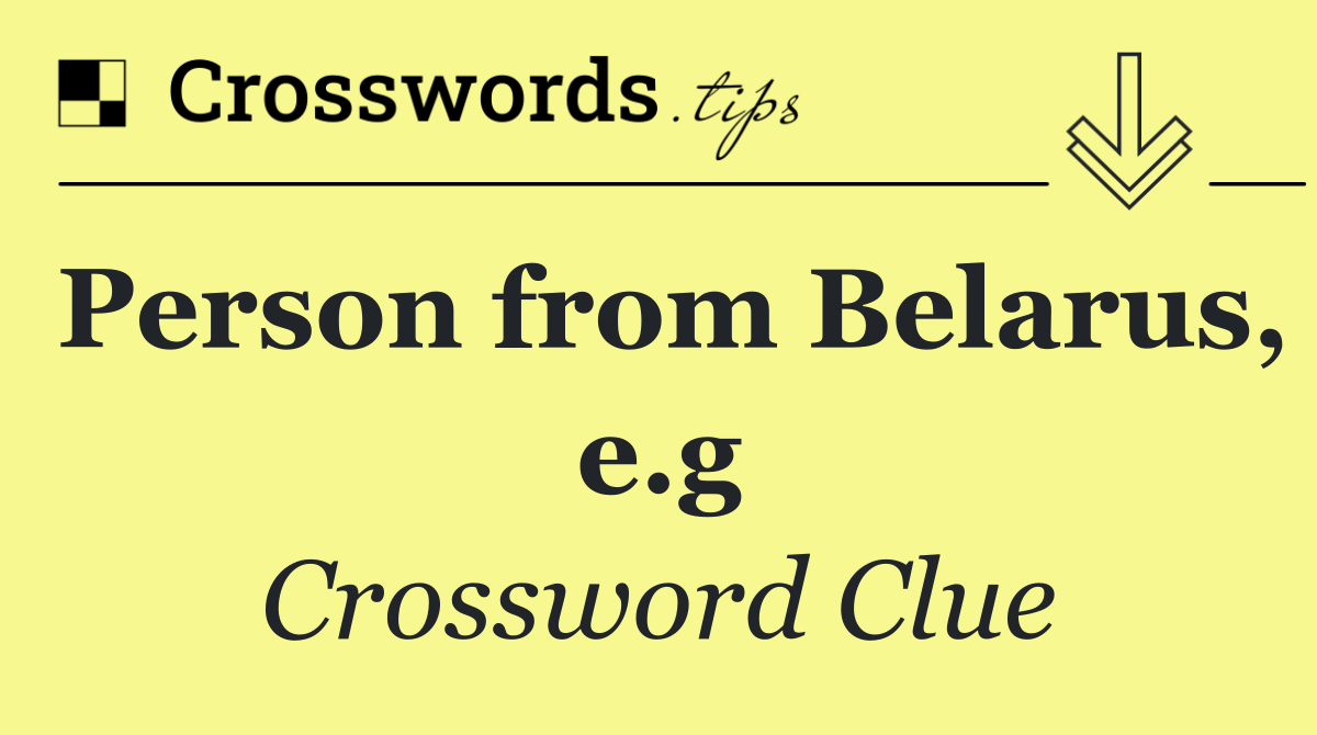 Person from Belarus, e.g