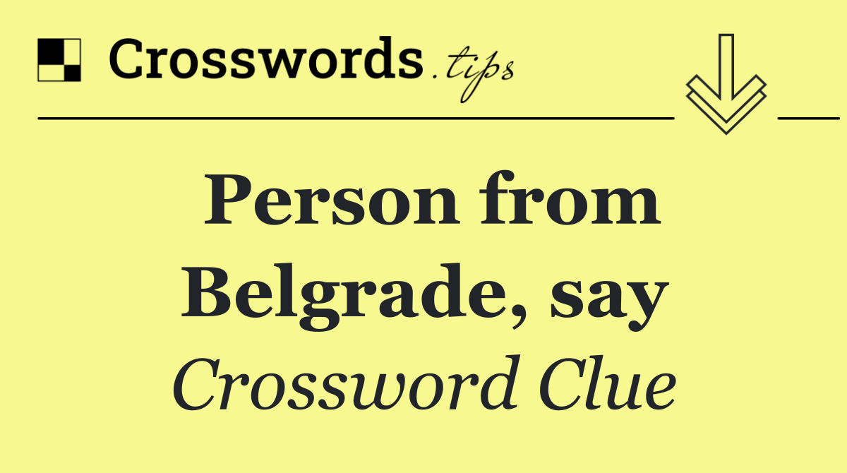 Person from Belgrade, say