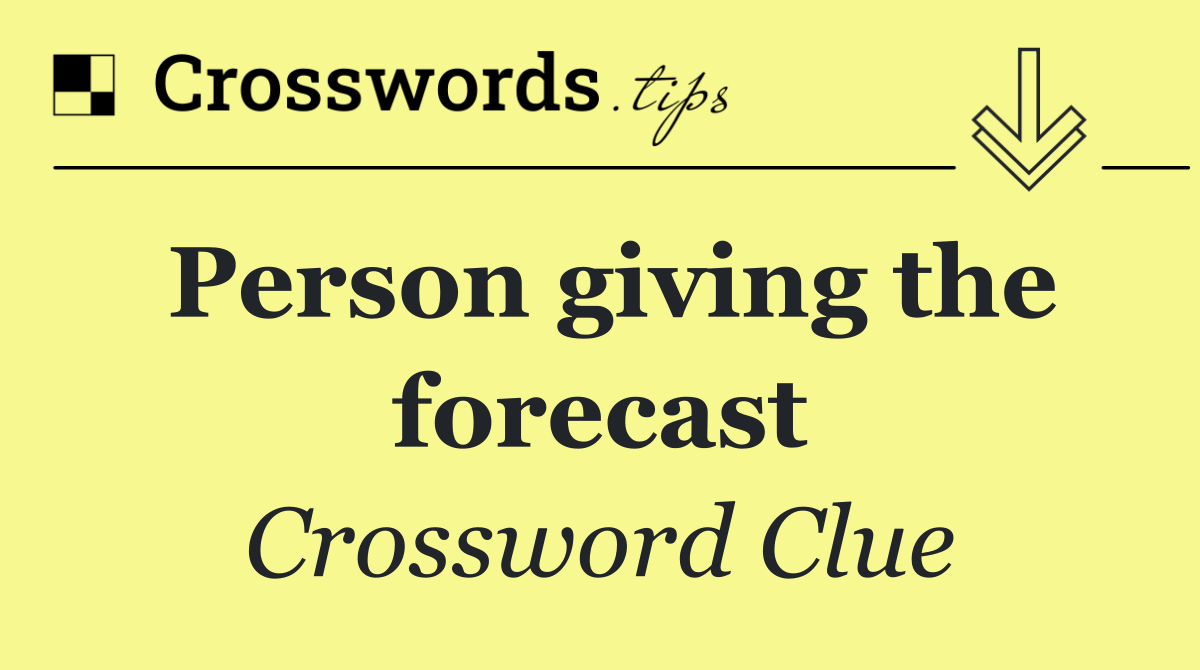 Person giving the forecast