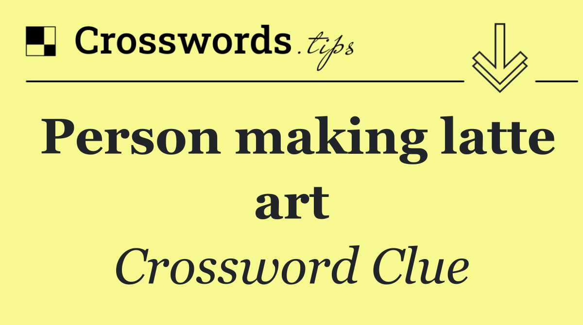 Person making latte art