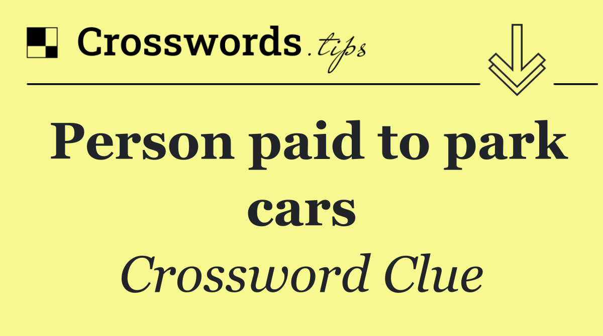 Person paid to park cars