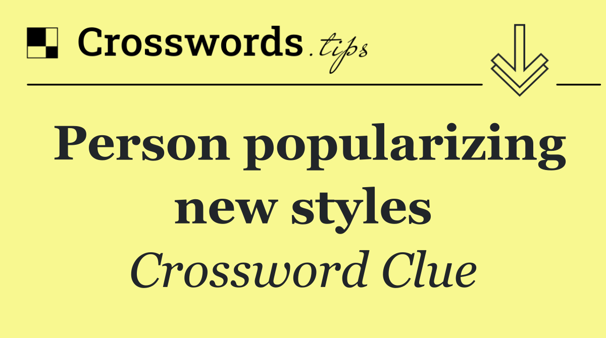 Person popularizing new styles