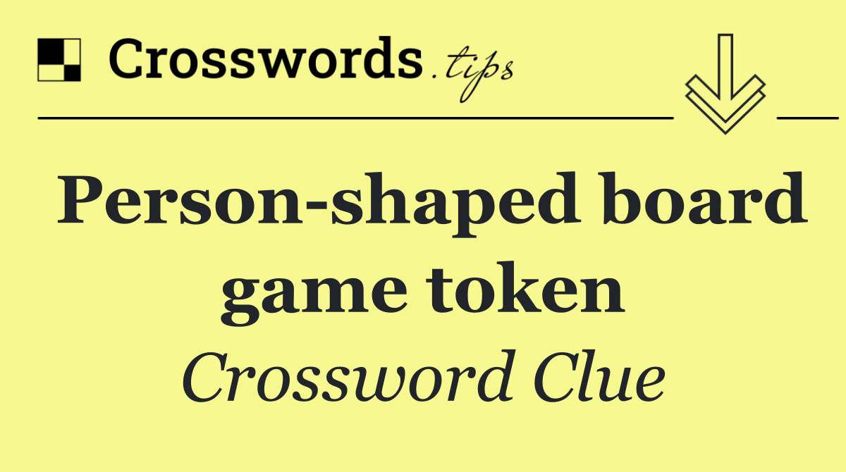 Person shaped board game token