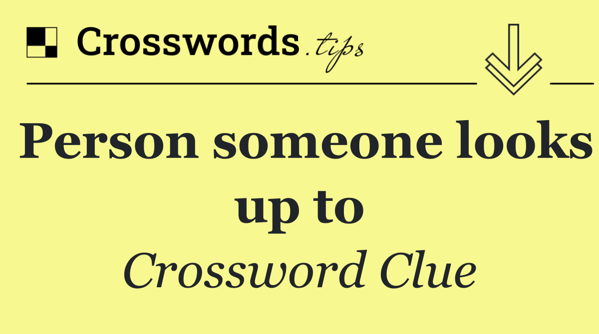 Person someone looks up to