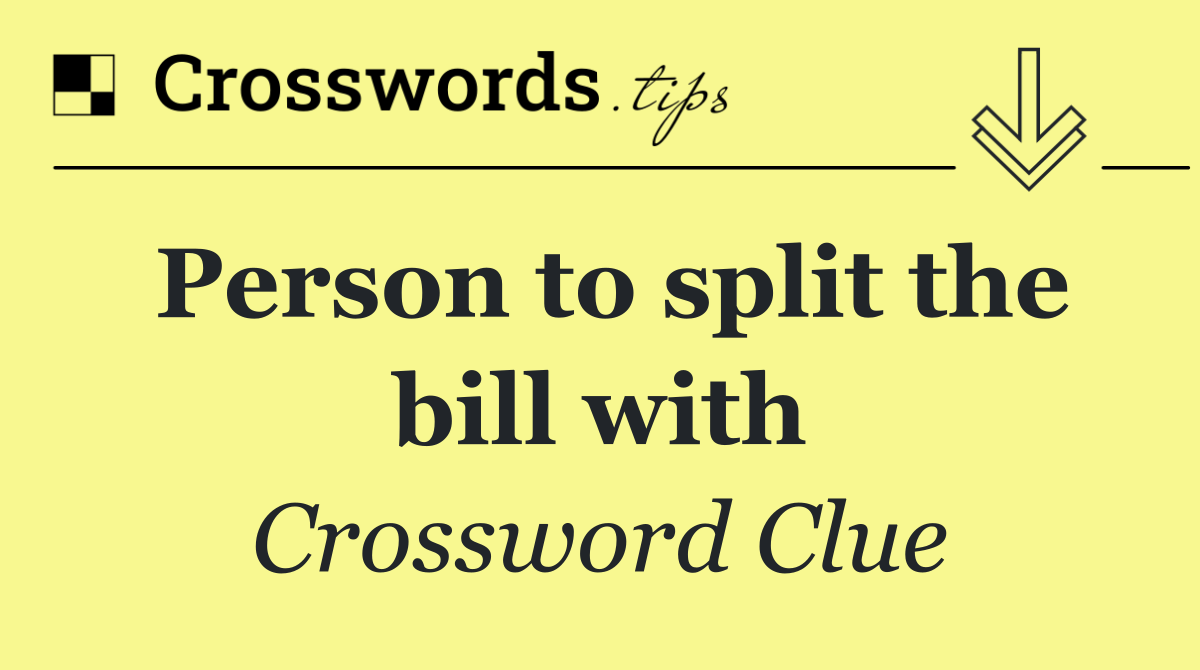 Person to split the bill with
