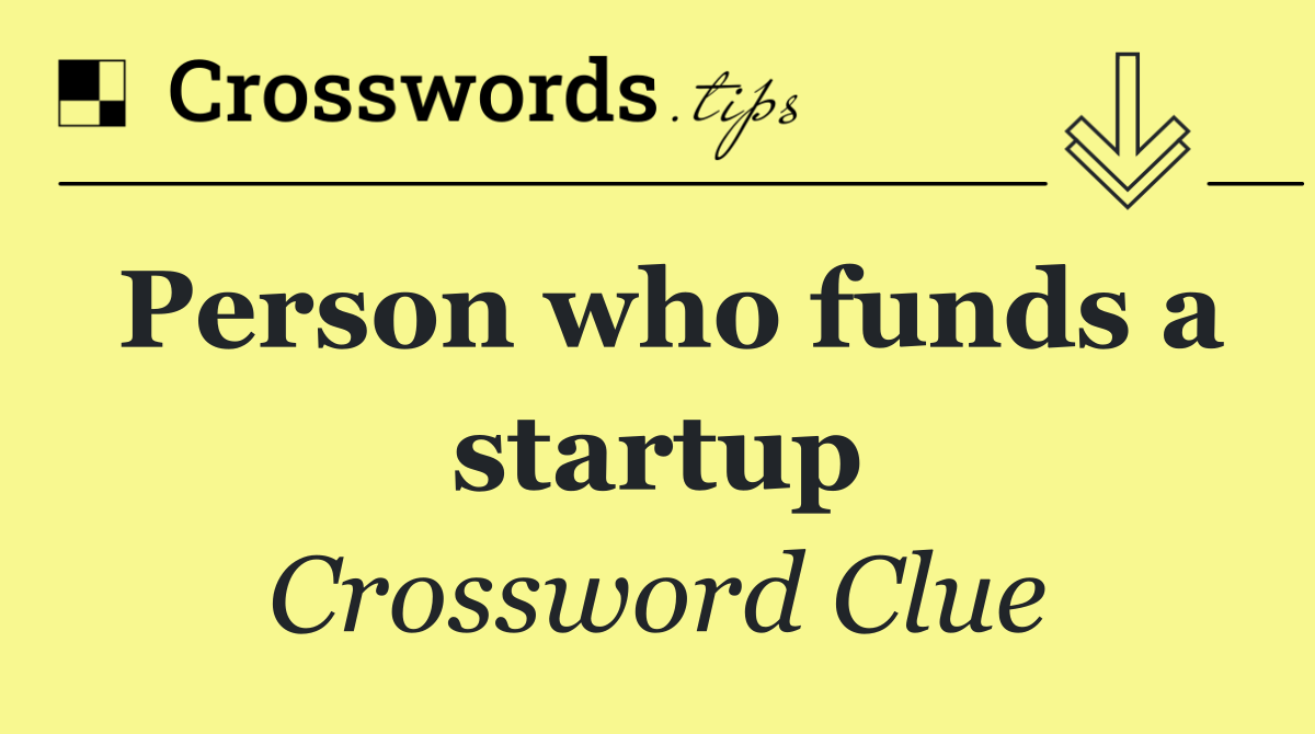 Person who funds a startup