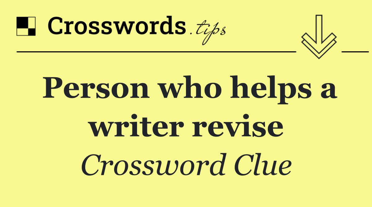 Person who helps a writer revise
