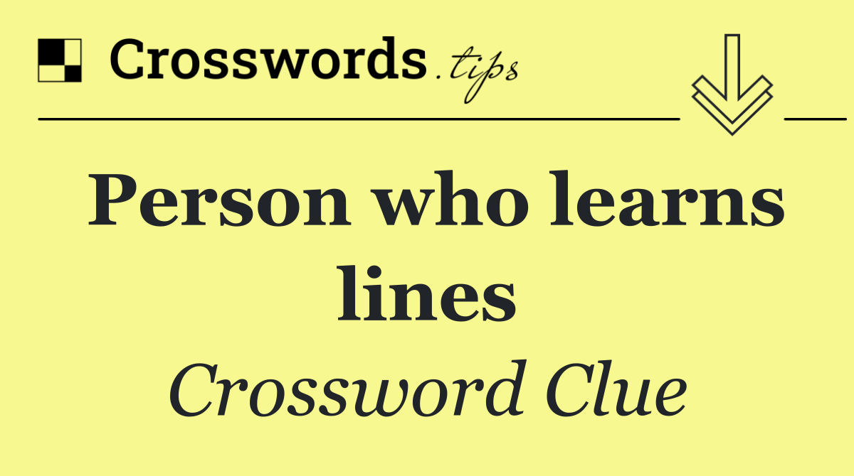 Person who learns lines
