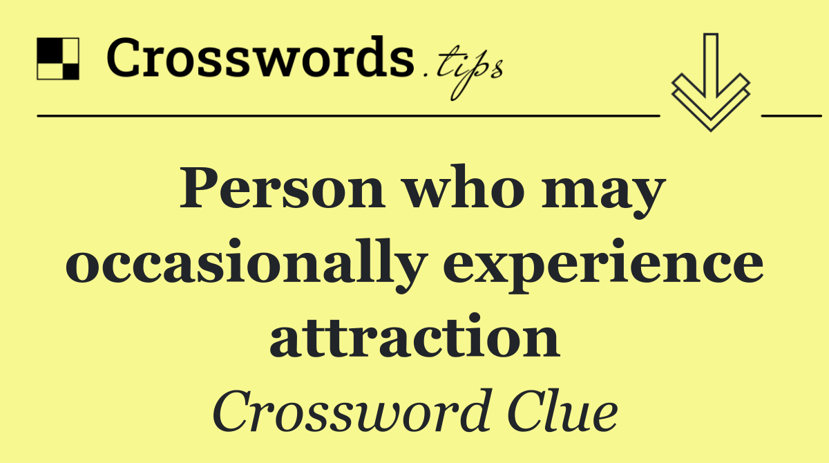 Person who may occasionally experience attraction