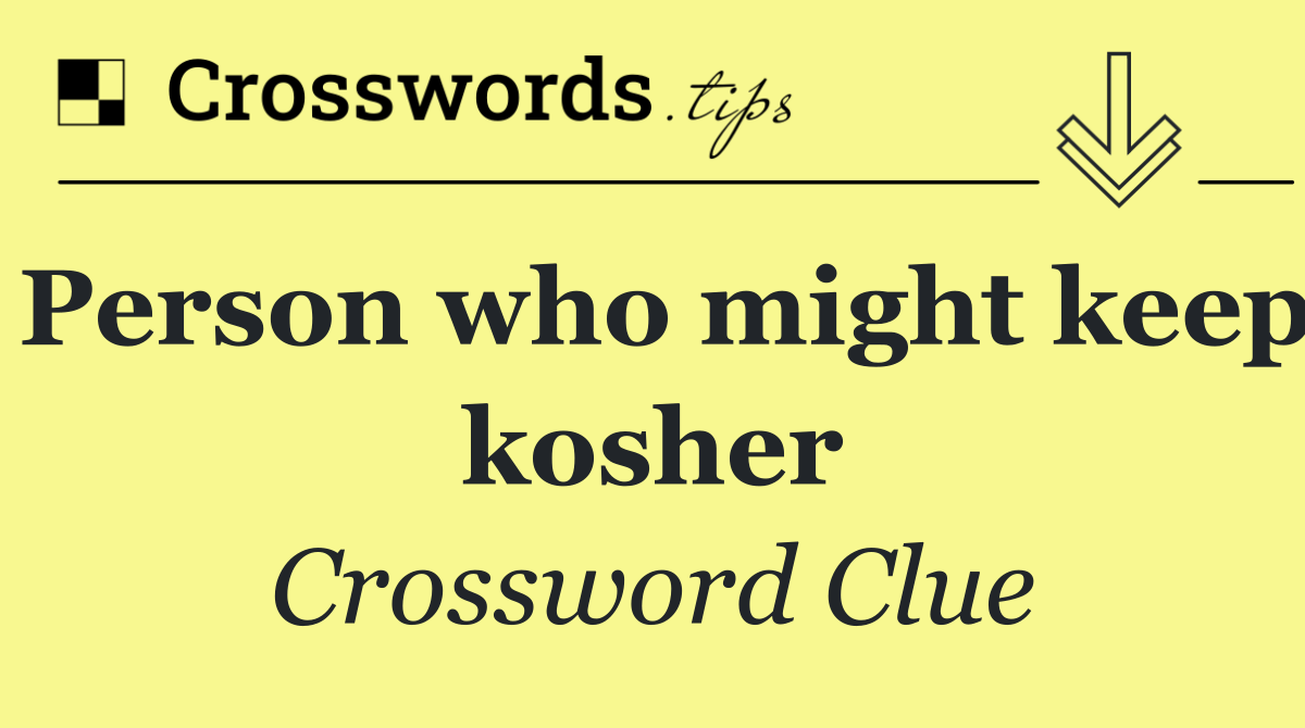 Person who might keep kosher