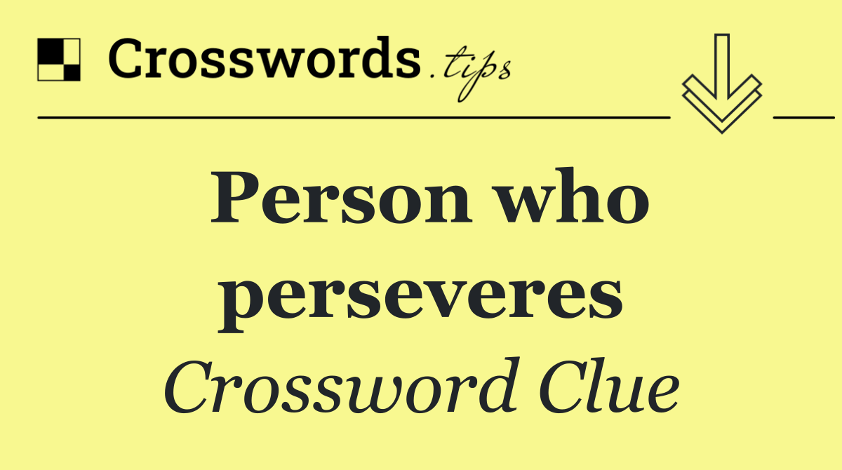 Person who perseveres