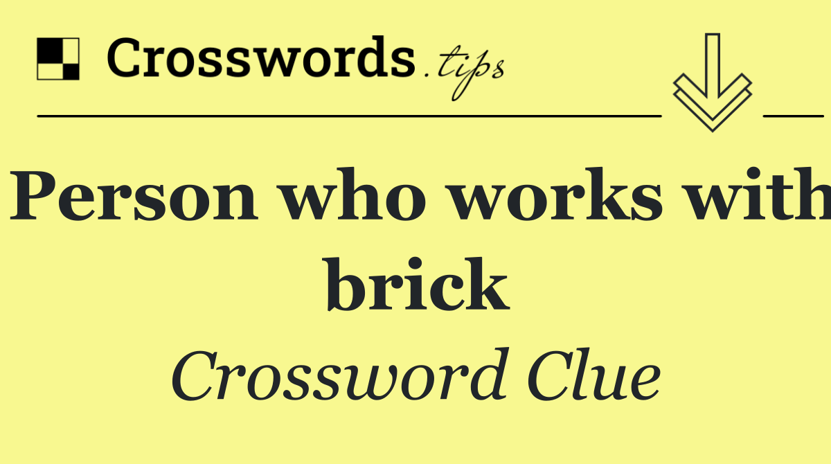Person who works with brick